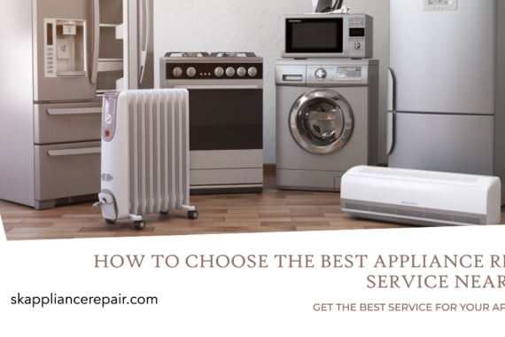 How to Choose the Best Appliance Repair Service Near You