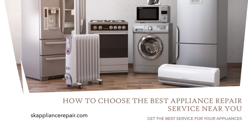 How to Choose the Best Appliance Repair Service Near You