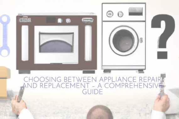 Choosing Between Appliance Repair and Replacement