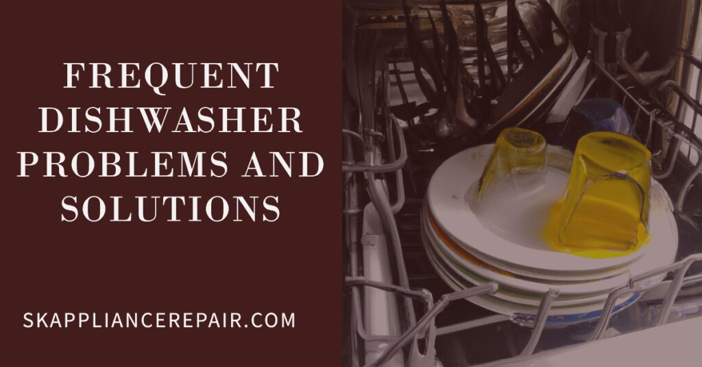 Frequent Dishwasher Problems And Solutions That Work!